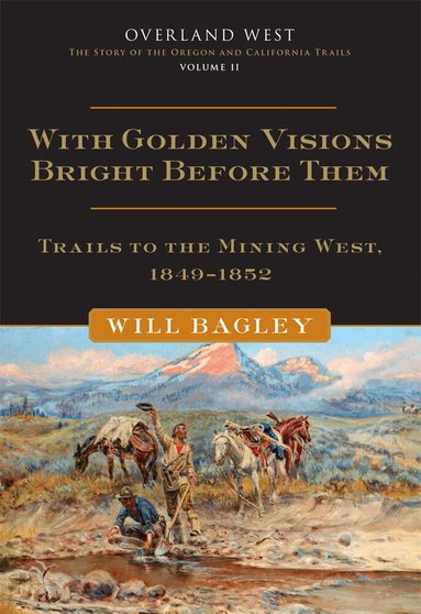 Will Bagley - With Golden Visions Bright Before Them, Häftad