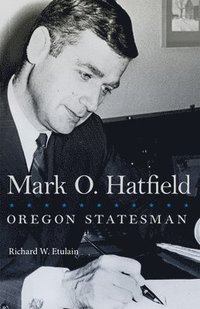bokomslag Mark O. Hatfield