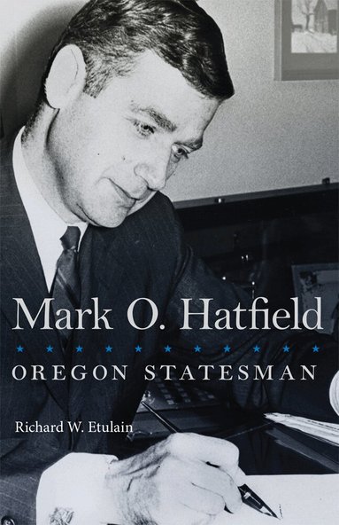 Richard W. Etulain - Mark O. Hatfield, Häftad