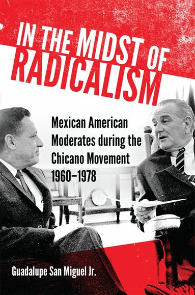 Guadalupe San Miguel - In the Midst of Radicalism, Häftad
