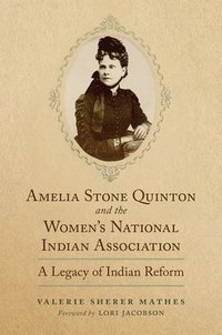 bokomslag Amelia Stone Quinton and the Women's National Indian Association