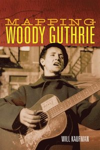 bokomslag Mapping Woody Guthrie