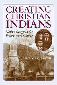 bokomslag Creating Christian Indians