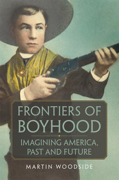 Martin Woodside - Frontiers of Boyhood, Häftad