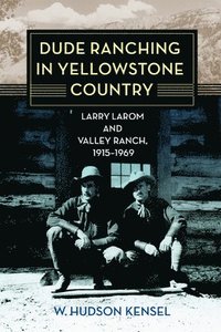 bokomslag Dude Ranching in Yellowstone Country
