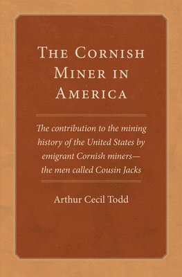 Arthur Cecil Todd, Arthur Todd - Cornish Miner in America, Häftad