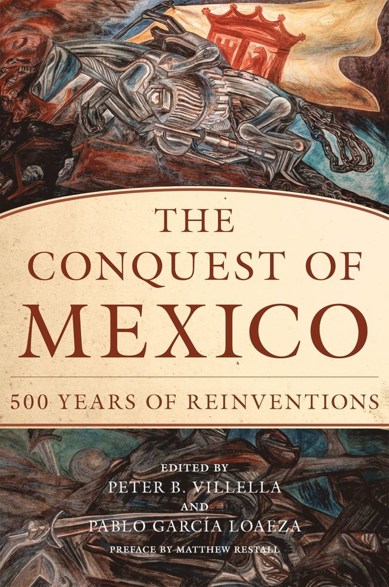 Matthew Restall, Peter B. Villella, Pablo García Loaeza, Pablo Garcia Loaeza - Conquest of Mexico, Inbunden