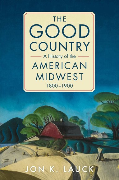 Jon K. Lauck - Good Country, Inbunden
