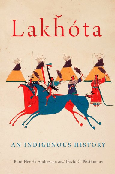 Rani-Henrik Andersson, David C. Posthumus - Lakhota, Inbunden