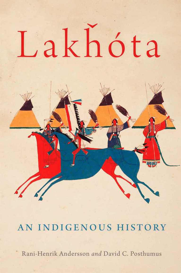 Rani-Henrik Andersson, David C. Posthumus, David C Posthumus - Lakhota, Inbunden