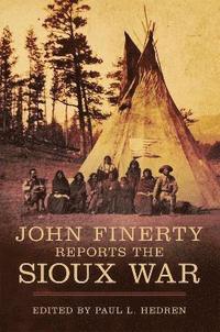 bokomslag John Finerty Reports the Sioux War