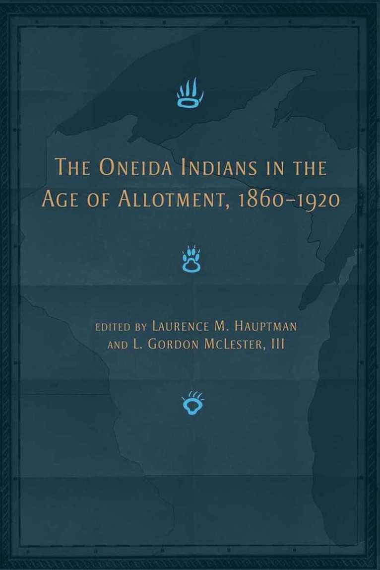 Oneida Indians in the Age of Allotment, 1860-1920
