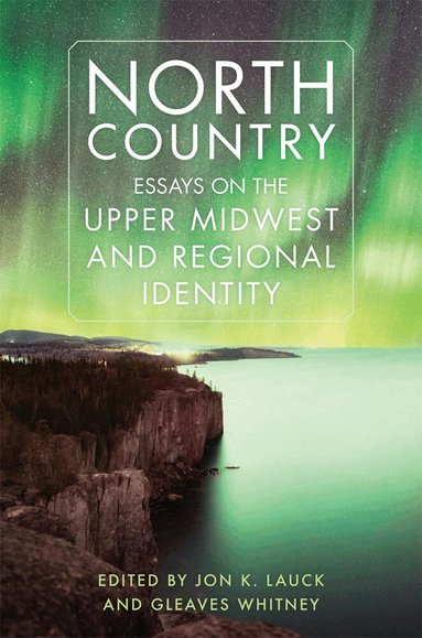 Jon K. Lauck, Gleaves Whitney - North Country, Inbunden