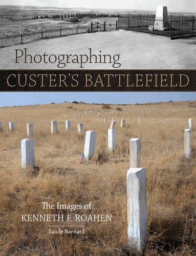 Sandy Barnard - Photographing Custer's Battlefield, Häftad