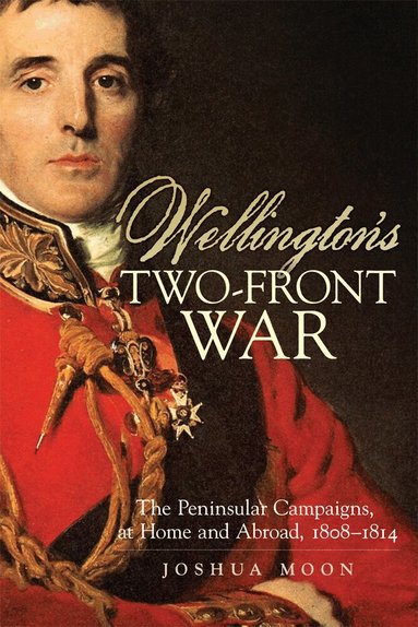 Joshua Moon - Wellington's Two-Front War, Häftad