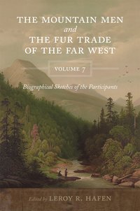 bokomslag Mountain Men and the Fur Trade of the Far West, Volume 7