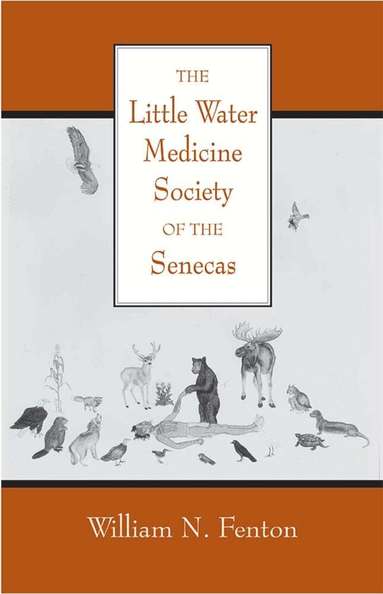 William N. Fenton - Little Water Medicine Society of the Senecas Volume 242, Häftad