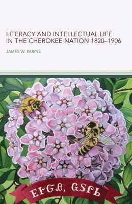 James W. Parins, W. Parins, James - Literacy and Intellectual Life in the Cherokee Nation, 1820–1906 Volume 58, Häftad