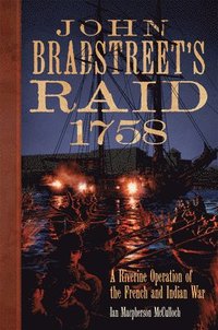 bokomslag John Bradstreet's Raid, 1758 Volume 74