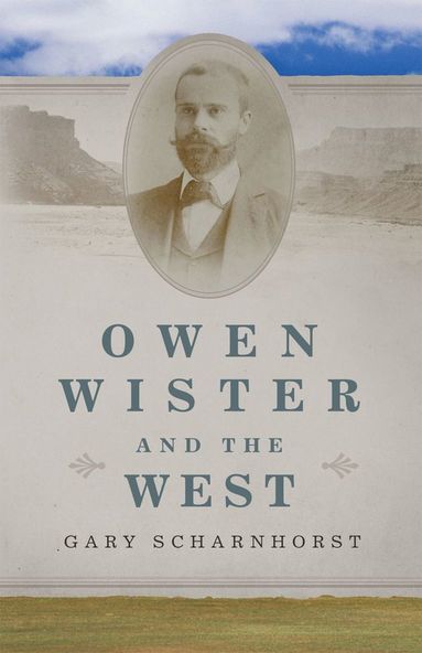 bokomslag Owen Wister and the West Volume 30