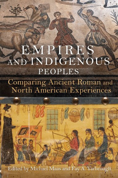Michael Maas, Fay A. Yarbrough - Empires and Indigenous Peoples, Inbunden