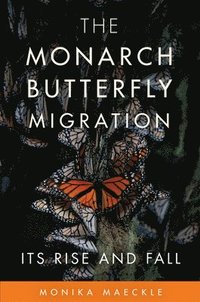 bokomslag The Monarch Butterfly Migration