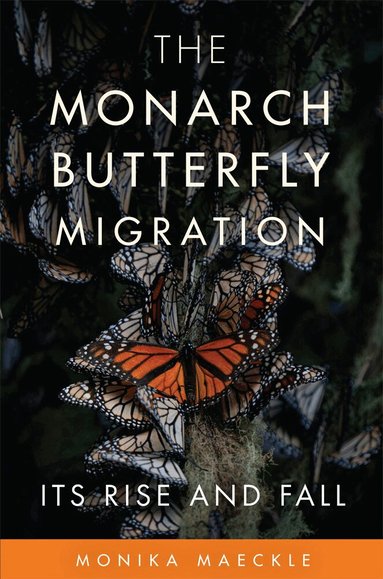 Monika Maeckle - Monarch Butterfly Migration, Inbunden