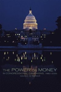 bokomslag Power of Money in Congressional Campaigns, 1880-2006 Volume 6