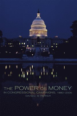bokomslag Power of Money in Congressional Campaigns, 1880-2006 Volume 6