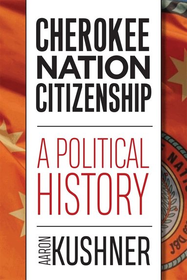 Aaron Kushner - Cherokee Nation Citizenship, Inbunden