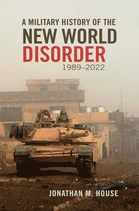 bokomslag A Military History of the New World Disorder, 1989-2022 Volume 78