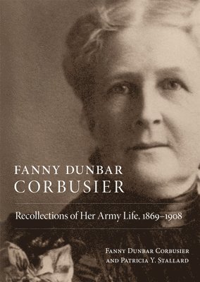 bokomslag Fanny Dunbar Corbusier: Recollections of Her Army Life, 1869-1908