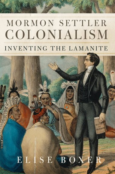 Elise Boxer - Mormon Settler Colonialism Volume 25, Inbunden
