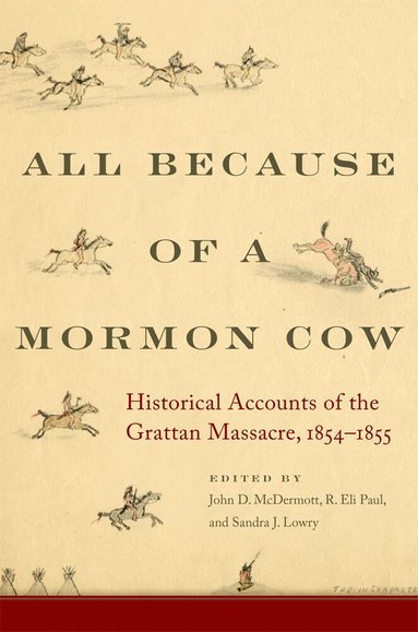 John D. McDermott, R. Eli Paul, Sandra J. Lowry - All Because of a Mormon Cow, Häftad