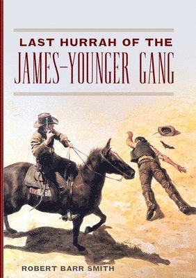 Robert Barr Smith - Last Hurrah of the James-Younger Gang, Häftad