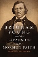 Thomas G. Alexander - Brigham Young and the Expansion of the Mormon Faith Volume 31, Häftad