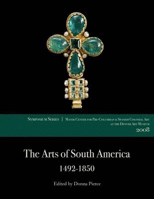 bokomslag The Arts of South America, 1492-1850