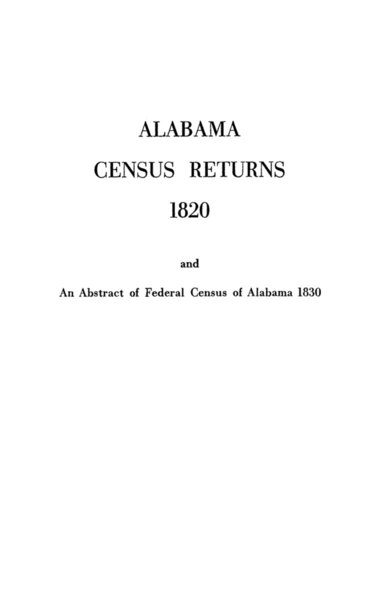 bokomslag Alabama Census Returns 1820 an Abstract of Federal Census of Alabama 1830