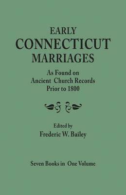 bokomslag Early Connecticut Marriages as Found on Ancient Church Records Prior to 1800. Seven Books in One Volume