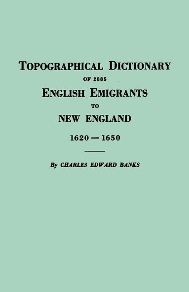 bokomslag Topographical Dictionary of 2885 English Emigrants to New England, 1620-1650