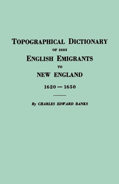 bokomslag Topographical Dictionary of 2885 English Emigrants to New England, 1620-1650