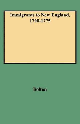 Immigrants to New England, 1700-1775 1