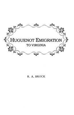 Huguenot Emigration to Virginia ... 1