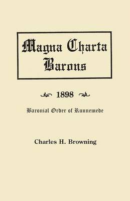 Browning, Charles Henry Browning - Magna Charta Barons and Their American Descendants [1898], Häftad