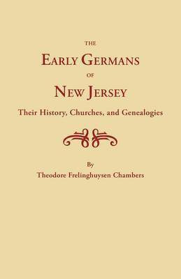 Early Germans of New Jersey, Their History, Churches and Genealogies 1
