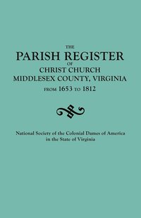 bokomslag Parish Register of Christ Church, Middlesex County, Virginia, from 1653 to 1812