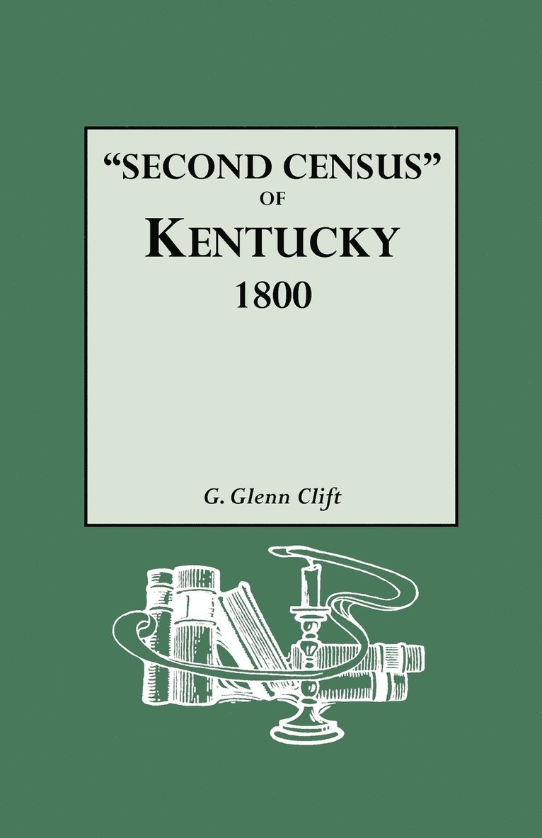 "Second Census" of Kentucky, 1800. A Privately Compiled and Published Enumeration of Tax Payers Appearing in the 79 Manuscript Volumes Extant of Tax Lists of the 42 Counties of Kentucky in Existence in 1800