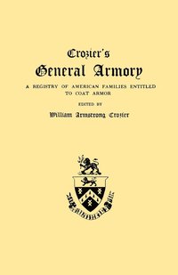 bokomslag Crozier's General Armory. a Registry of American Families Entitled to Coat Armor