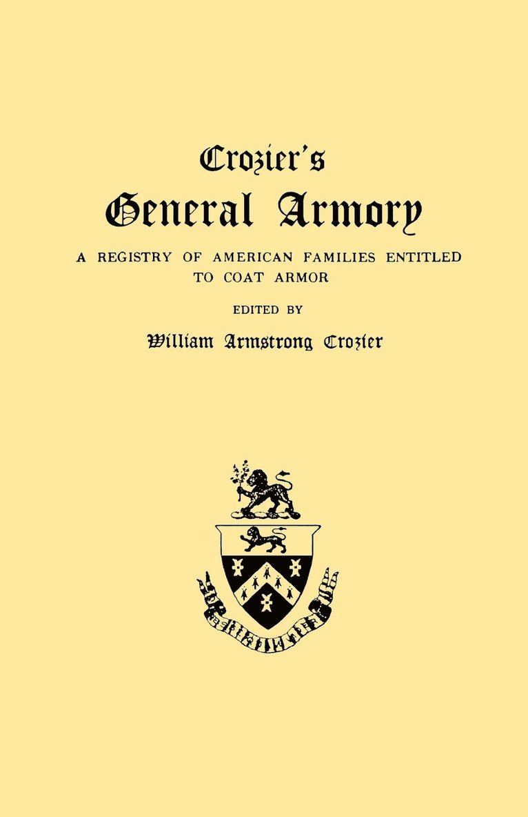 Crozier's General Armory. a Registry of American Families Entitled to Coat Armor 1