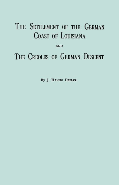 bokomslag Settlement Of The German Coast Of Louisiana And Creoles Of German Descent